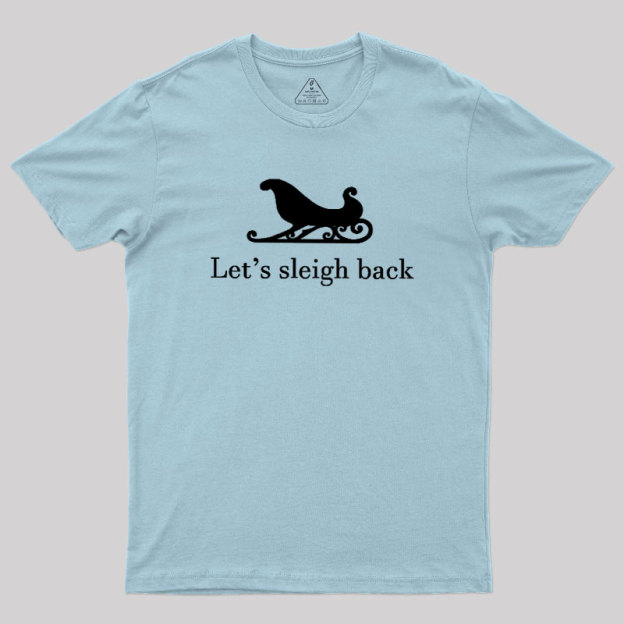 Let's Sleigh Back Geek T-Shirt