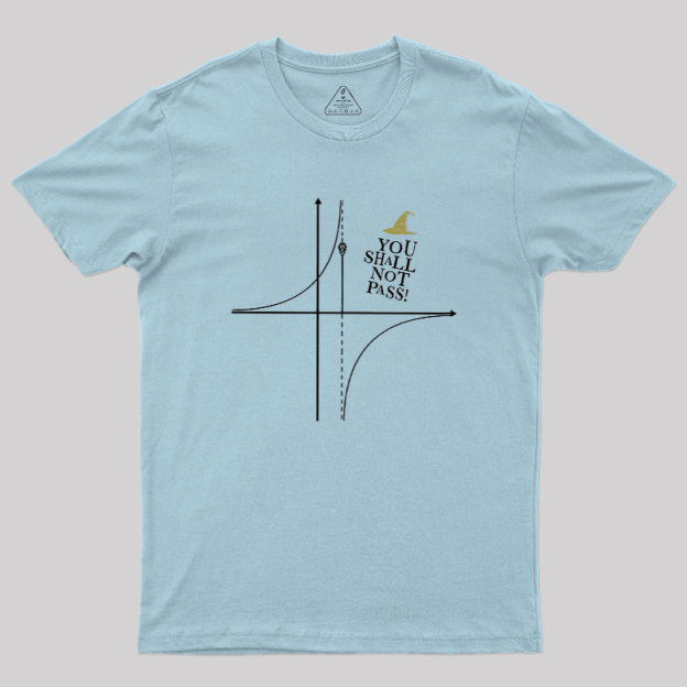 YOU SHALL NOT PASS! Geek T-Shirt