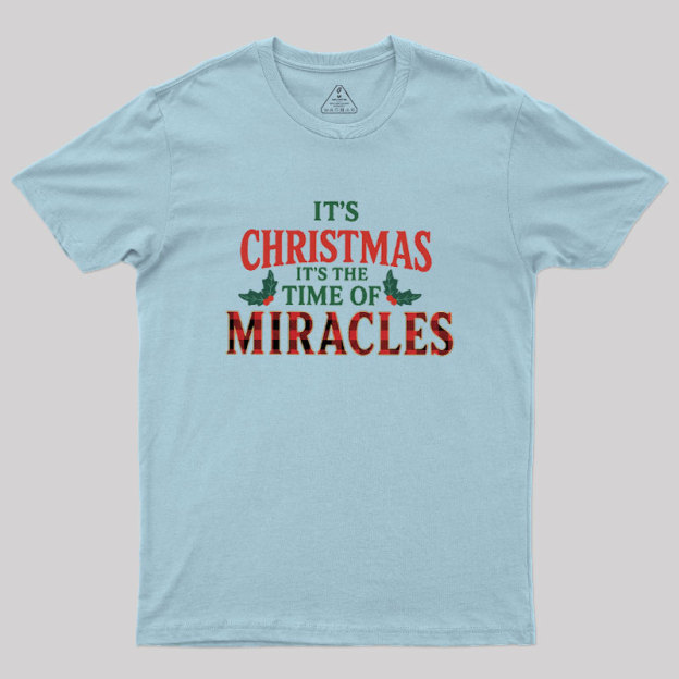 IT'S THE TIME OF MIRACLES Geek T-Shirt