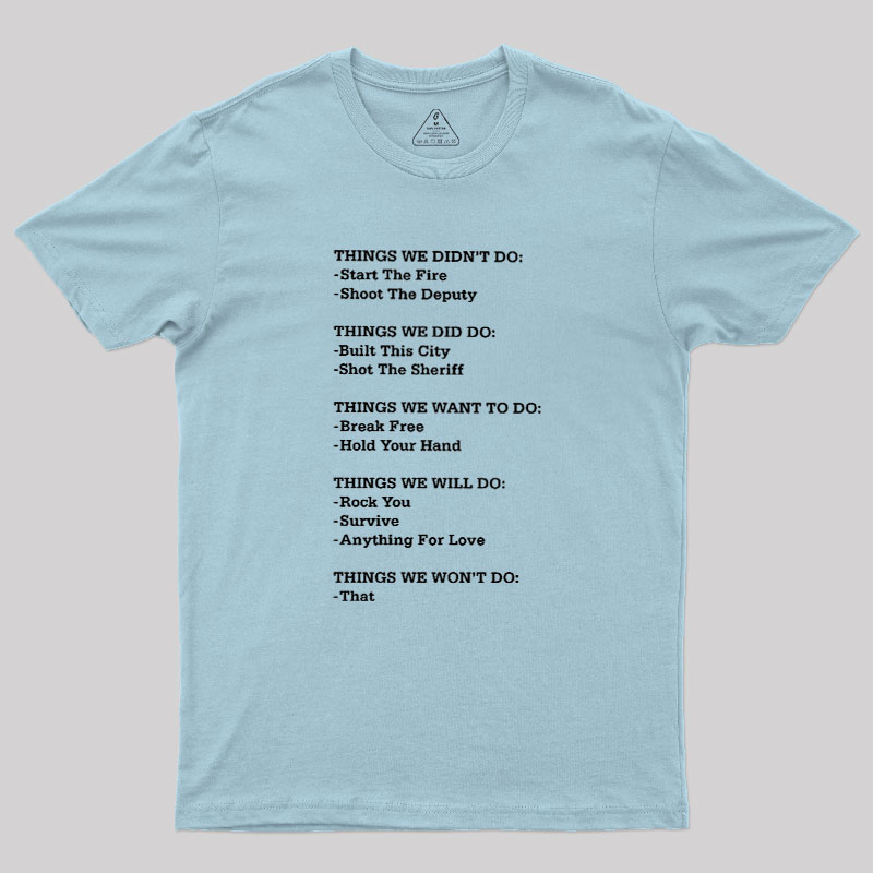 The Things We Did Not Do Geek T-Shirt