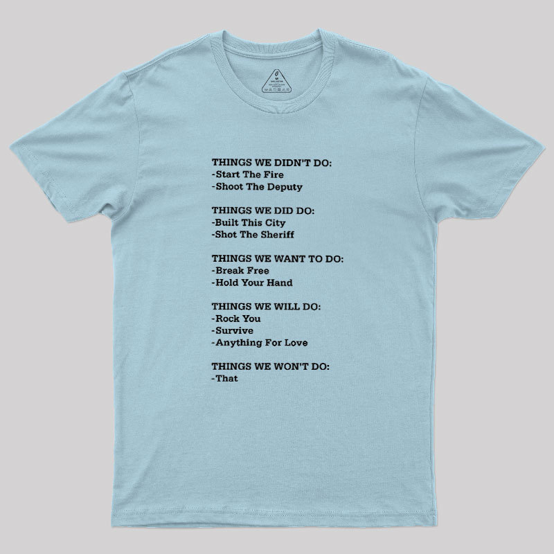 The Things We Did Not Do Geek T-Shirt