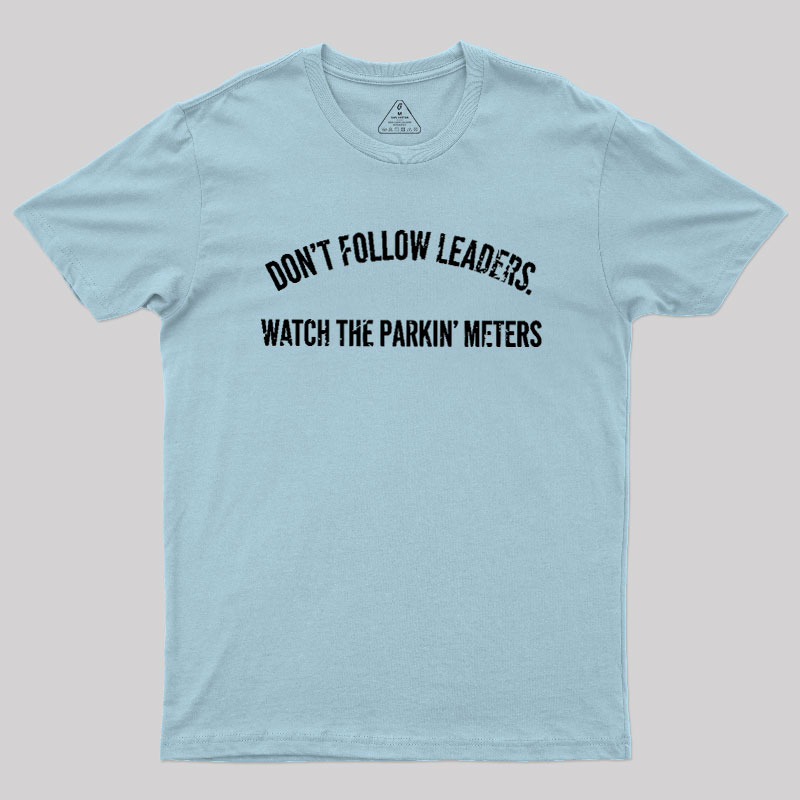 Lead Never Follow Leaders Geek T-Shirt