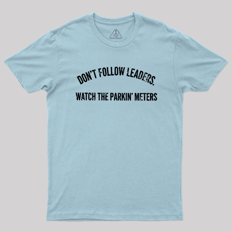 Lead Never Follow Leaders Geek T-Shirt