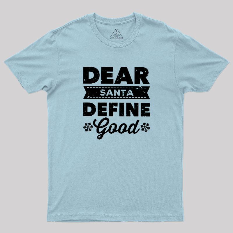 Dear Santa Define Good Geek T-Shirt
