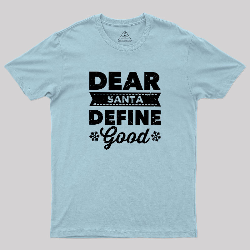 Dear Santa Define Good Geek T-Shirt