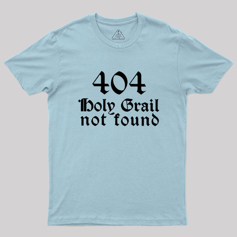 Holy Grail Not Found Geek T-Shirt
