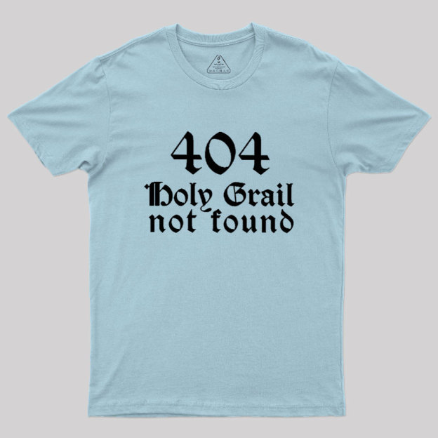 Holy Grail Not Found Geek T-Shirt