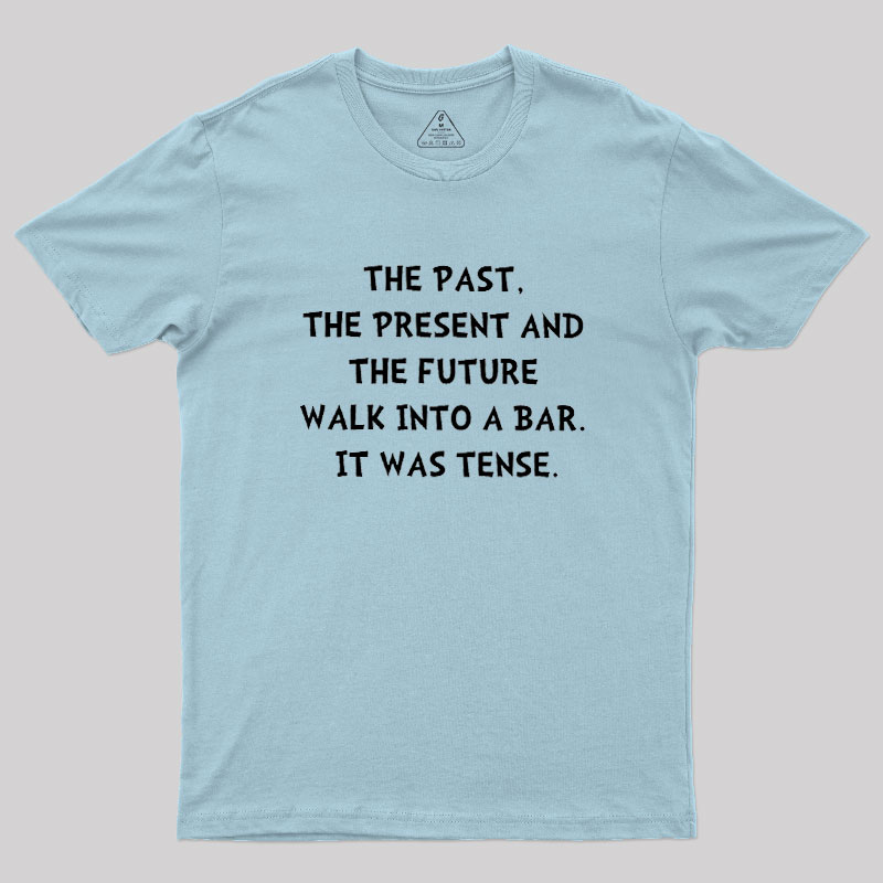 Tense Walk Into Bar Geek T-Shirt