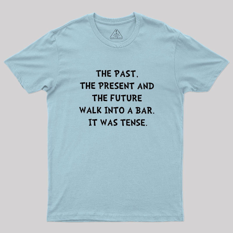 Tense Walk Into Bar Geek T-Shirt