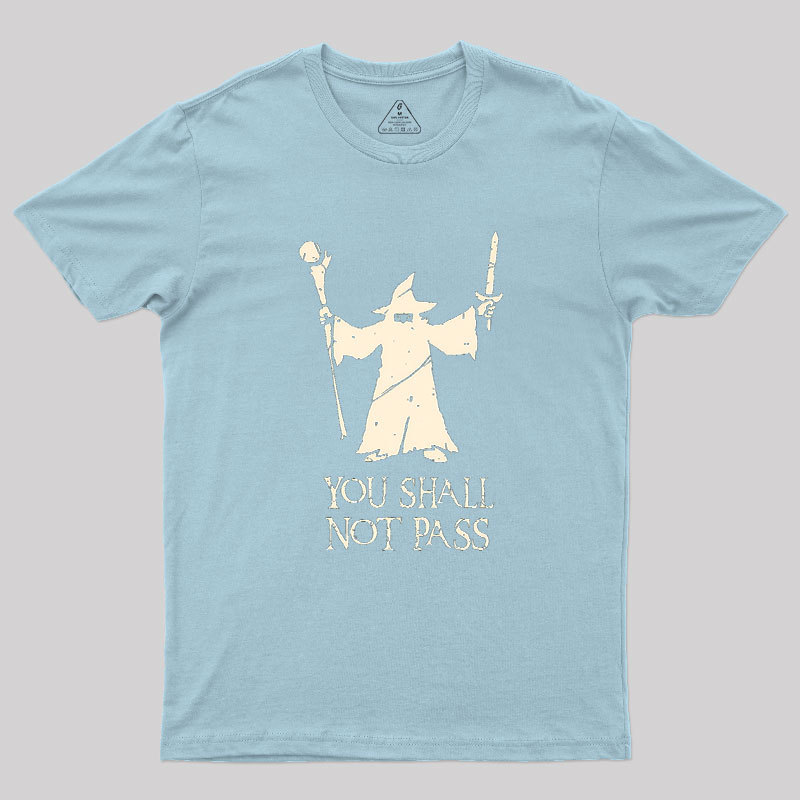 Gandalf- You Shall Not Pass Geek T-Shirt