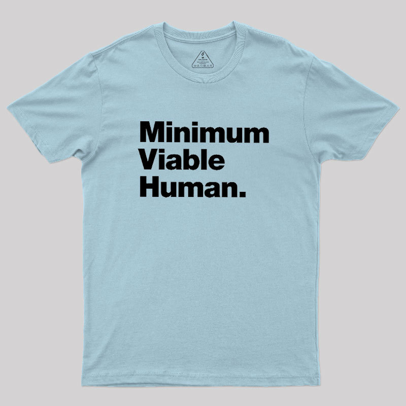 Minimum Viable Human Geek T-Shirt