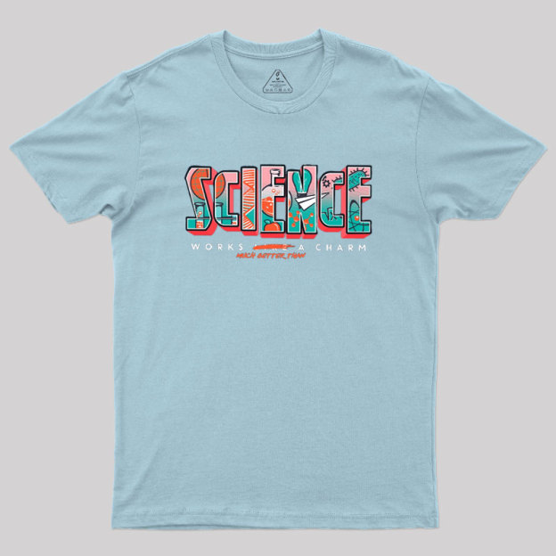 Science Works Better Geek T-Shirt