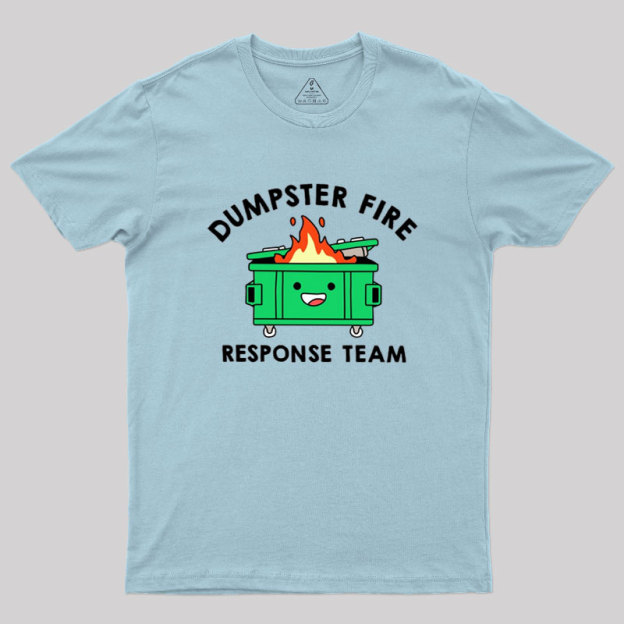 Dumpster Fire Response Team Geek T-Shirt