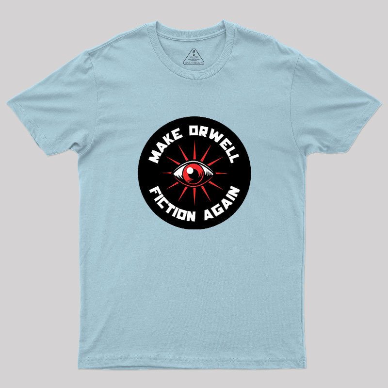 Make Orwell Fiction Again Geek T-Shirt