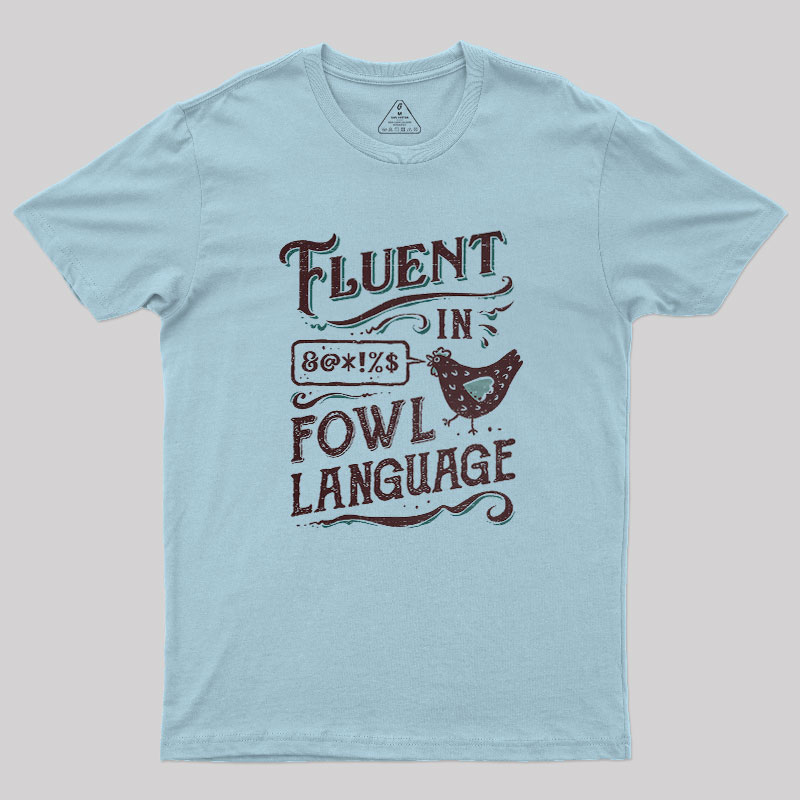 Fluent In Fowl Language Geek T-Shirt