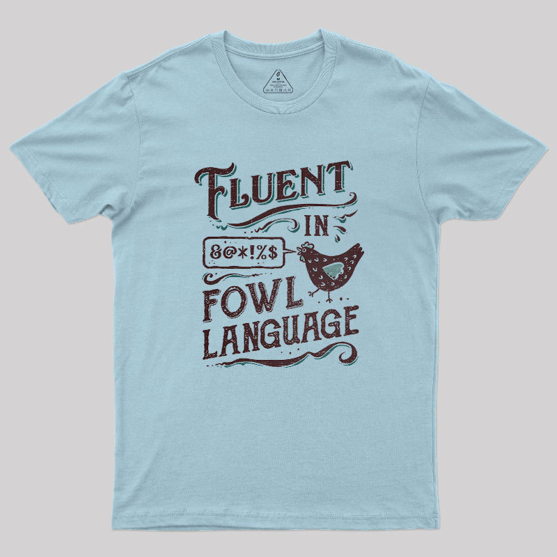 Fluent In Fowl Language Geek T-Shirt