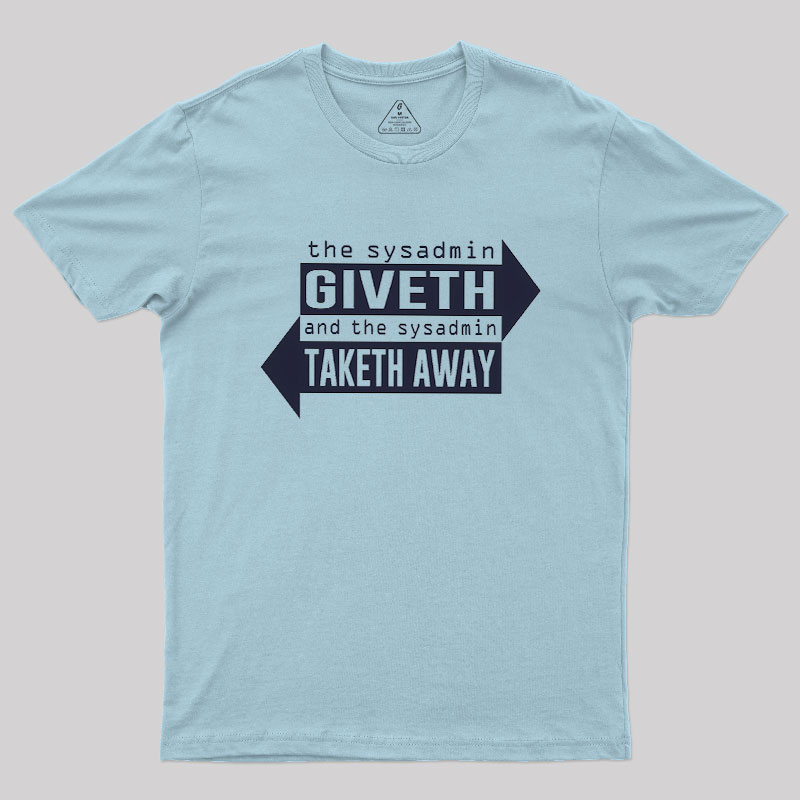 Sysadmin Giveth And Taketh Away Geek T-Shirt