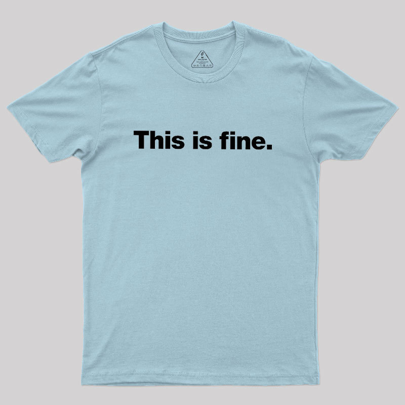 This Is Fine Geek T-Shirt