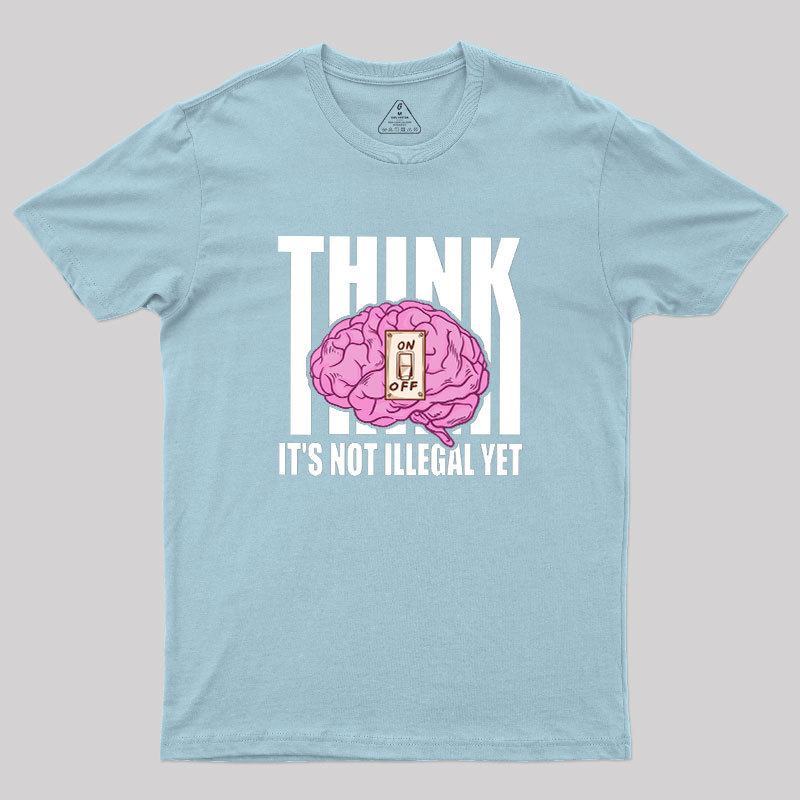 It's Not Illegal Yet Geek T-Shirt