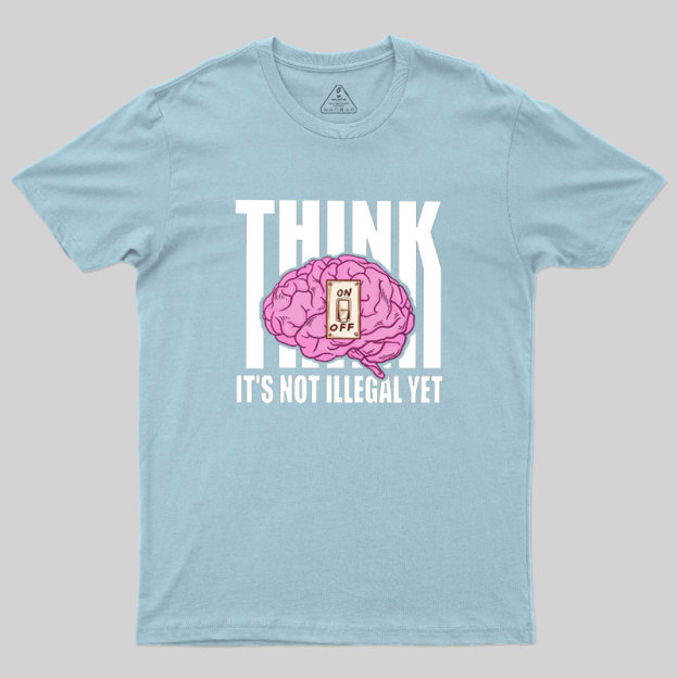 It's Not Illegal Yet Geek T-Shirt