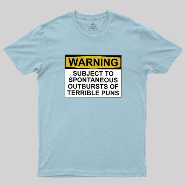 SUBJECT TO SPONTANEOUS OUTBURSTS OF TERRIBLE PUNS Geek T-Shirt