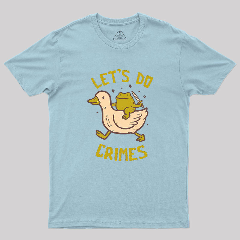 Let's Do Crimes Geek T-Shirt