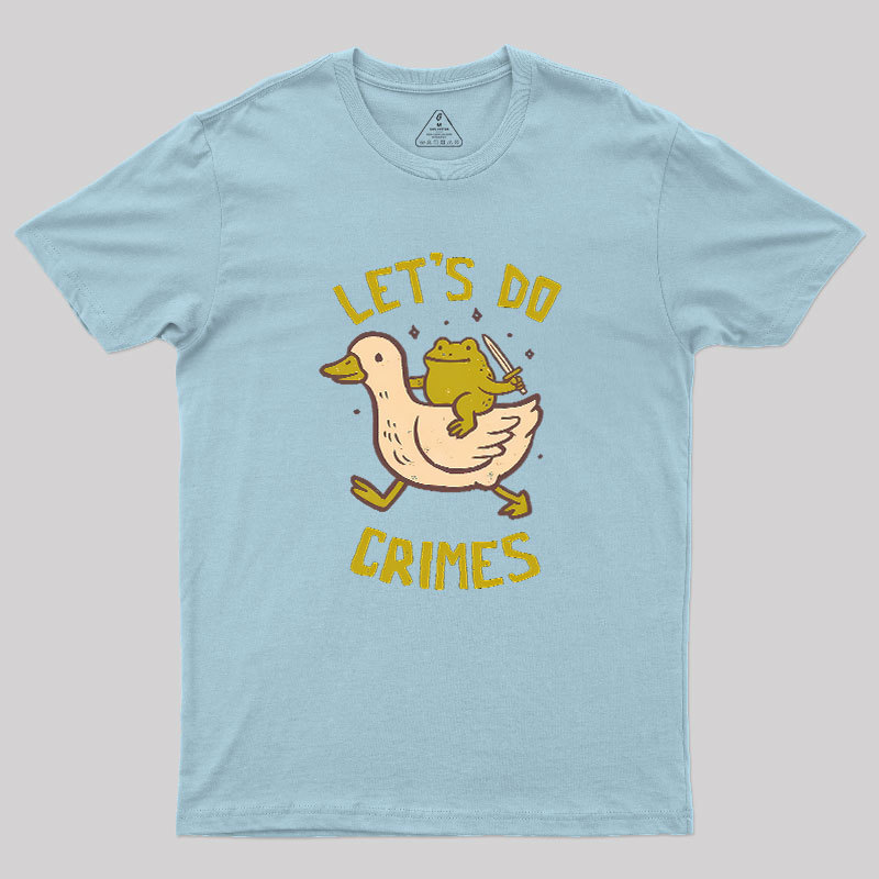 Let's Do Crimes Geek T-Shirt