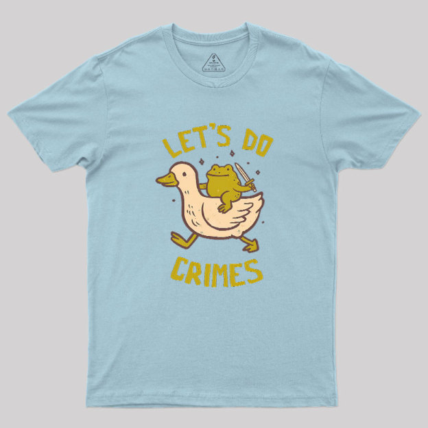 Let's Do Crimes Geek T-Shirt