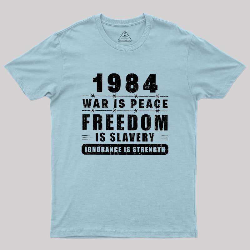 War Is Peace Freedom Geek T-Shirt