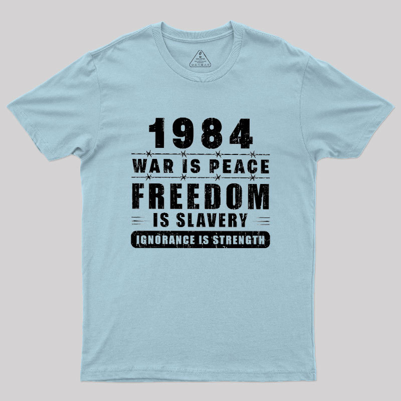 War Is Peace Freedom Geek T-Shirt