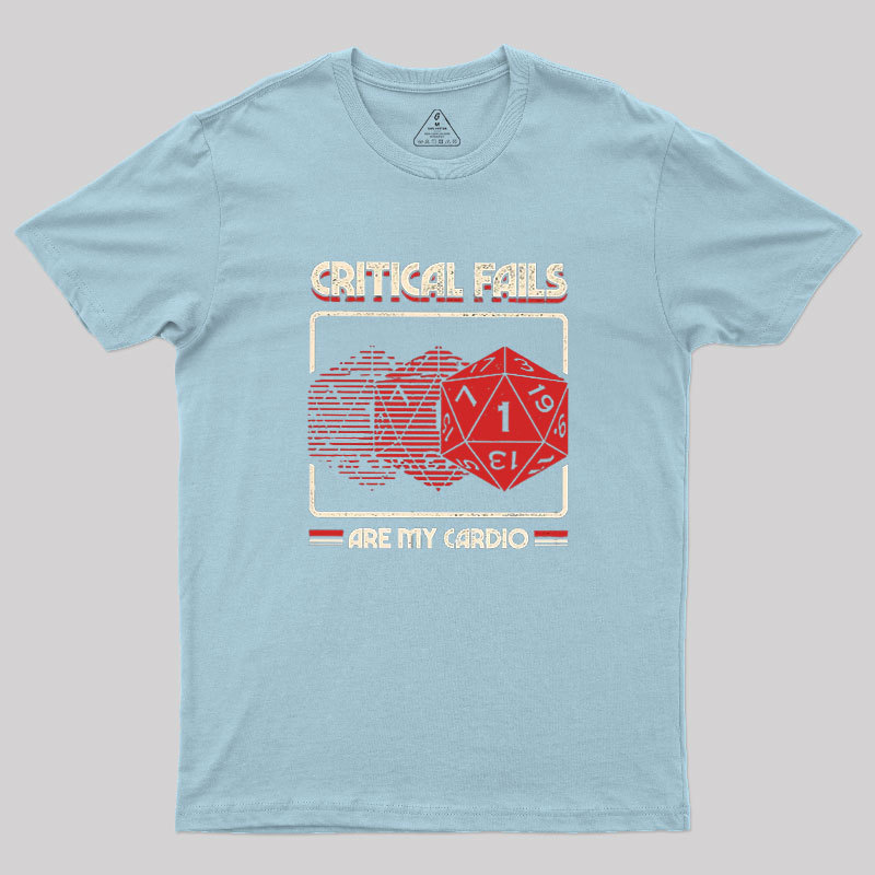 Critical Fails Are My Cardio Geek T-Shirt
