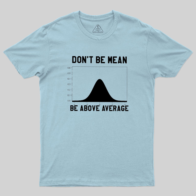 Nerdy Don't Be Mean Be Above Average Science Geek T-Shirt