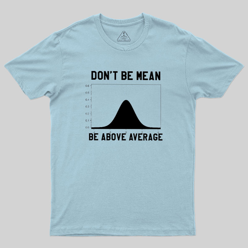Nerdy Don't Be Mean Be Above Average Science Geek T-Shirt