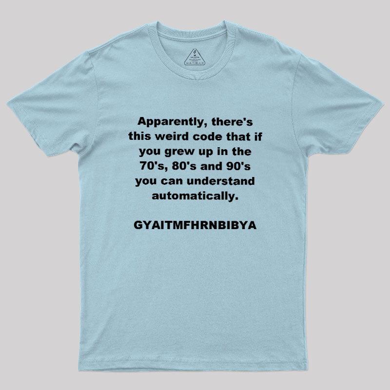 GYAITMFHRNBIBYA Geek T-Shirt