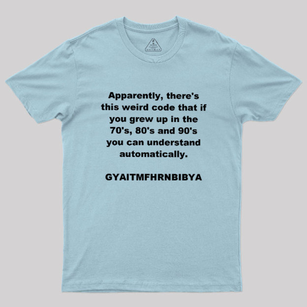 GYAITMFHRNBIBYA Geek T-Shirt