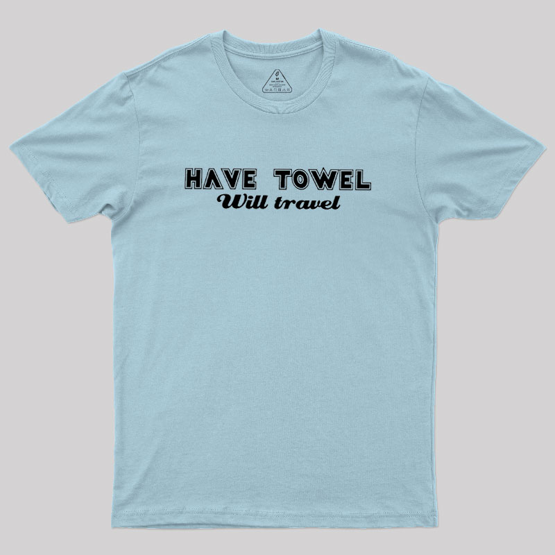 Have Towel Geek T-Shirt