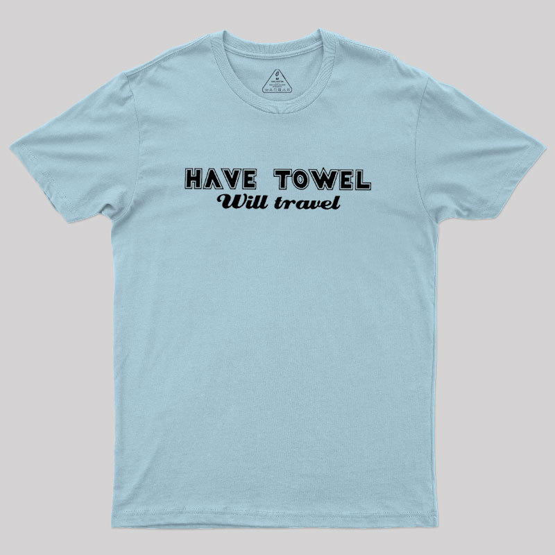 Have Towel Geek T-Shirt