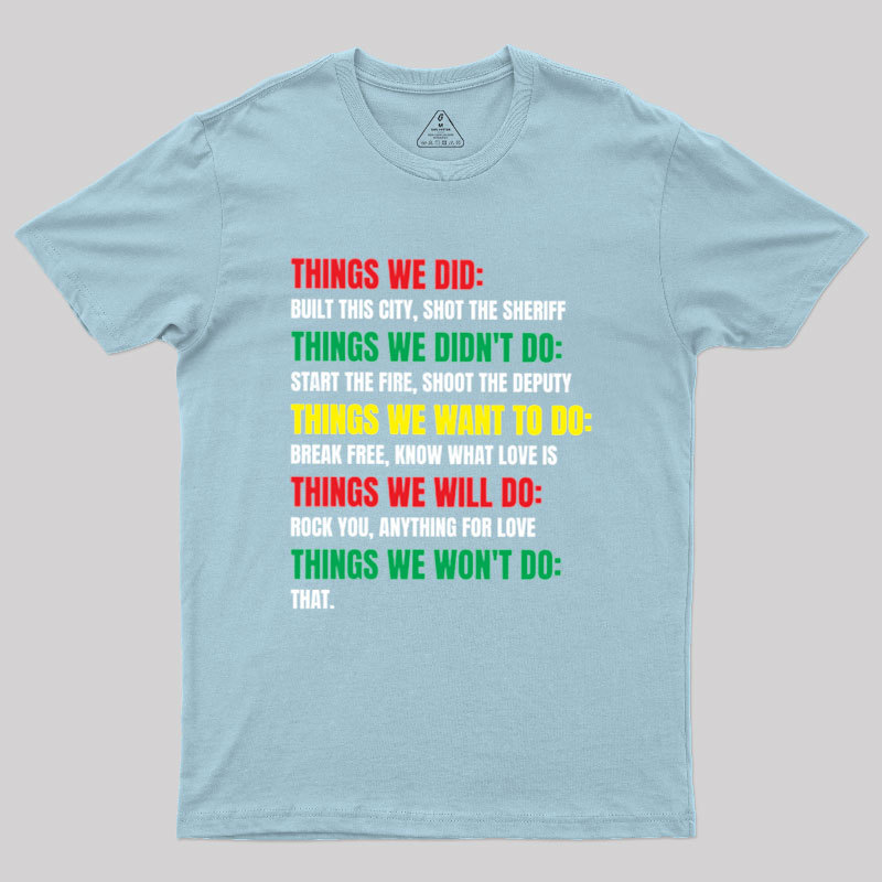 Things We Did Built This City Shot The Sheriff Geek T-Shirt