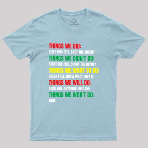 Things We Did Built This City Shot The Sheriff Geek T-Shirt