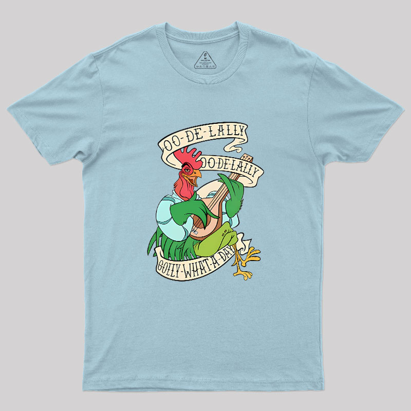 Oo De lally Golly What A Day Geek T-Shirt