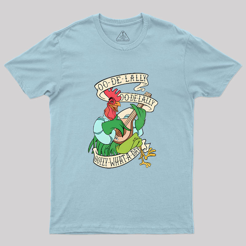 Oo De lally Golly What A Day Geek T-Shirt