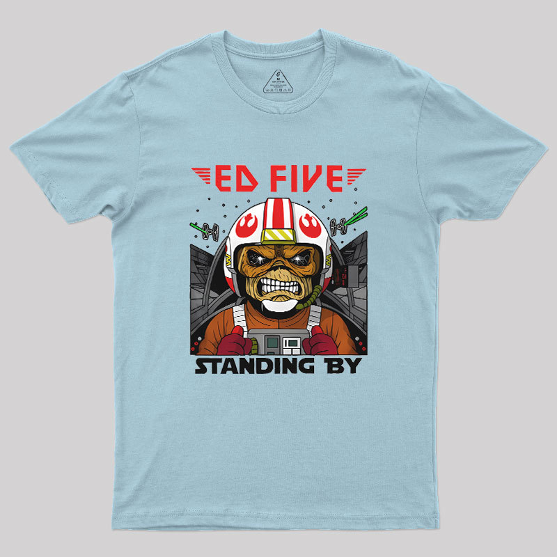 Ed Five Standing By Geek T-Shirt