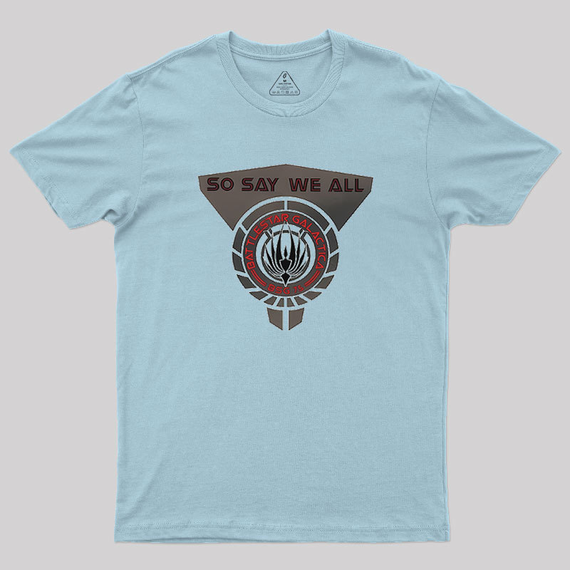 So Aay We All Geek T-Shirt