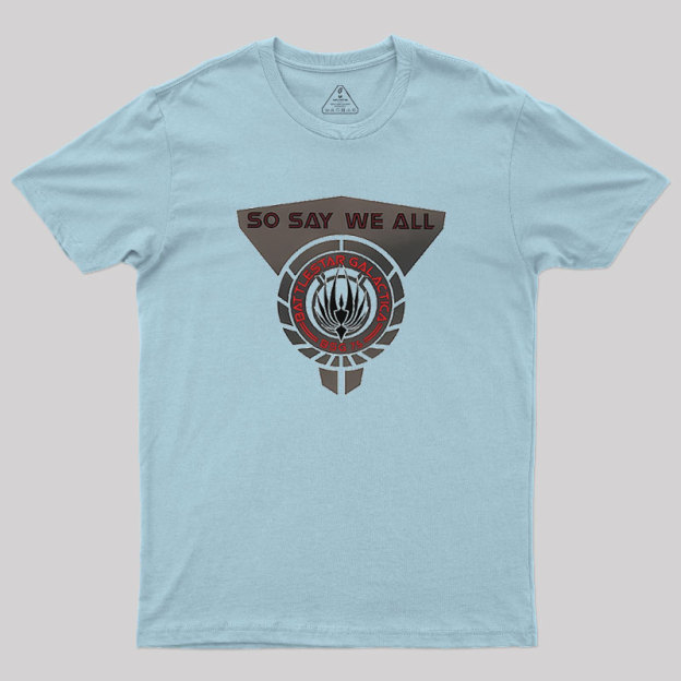 So Aay We All Geek T-Shirt