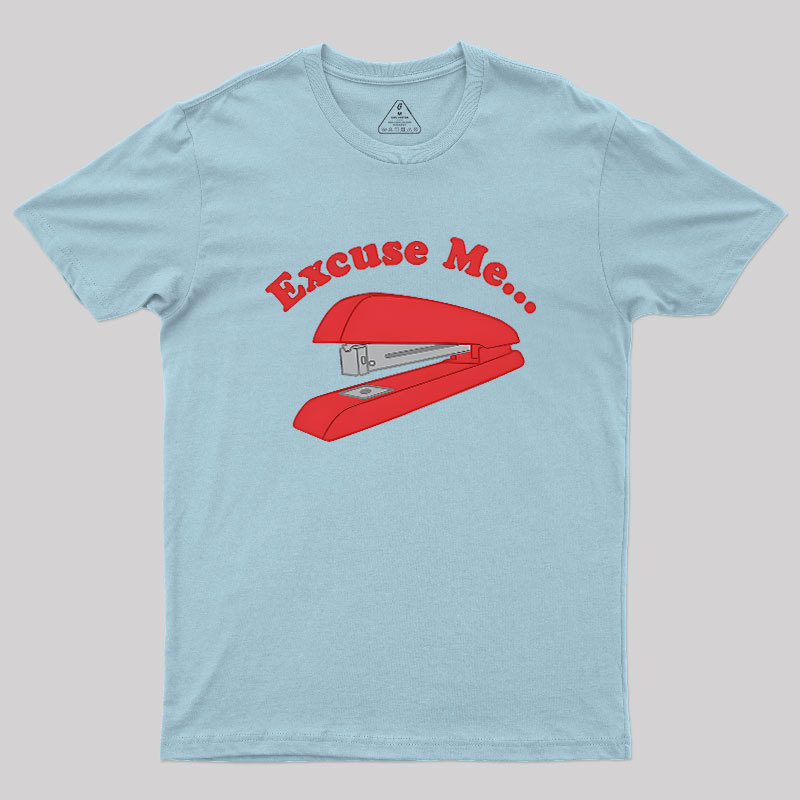I Believe You Have My Stapler Geek T-Shirt