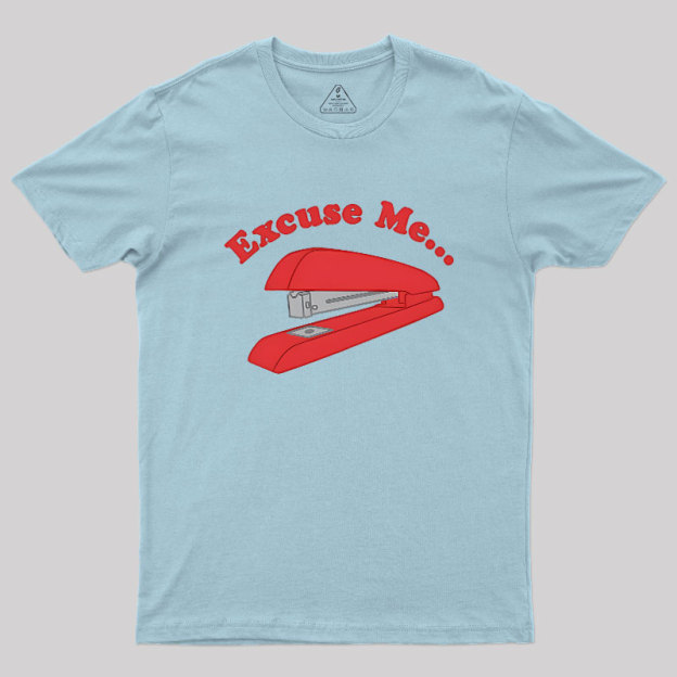I Believe You Have My Stapler Geek T-Shirt