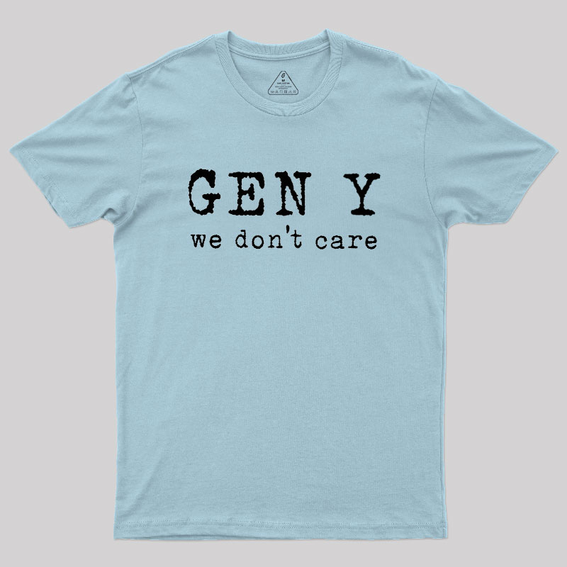 Gen Y: We Don't Care Geek T-Shirt