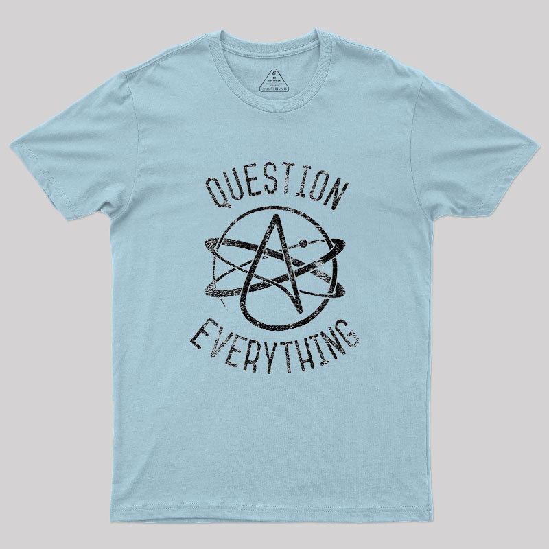 Question Everything Geek T-Shirt