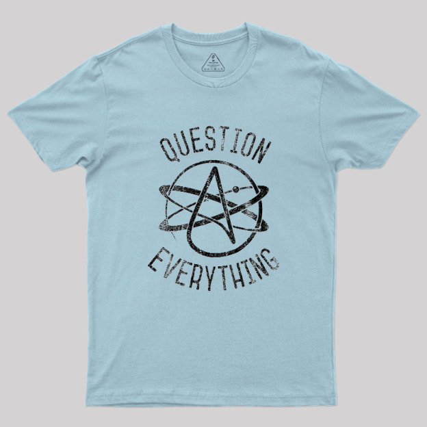 Question Everything Geek T-Shirt