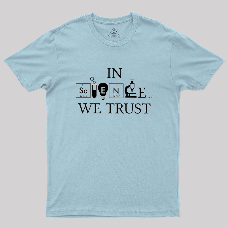In Science We Trust Geek T-Shirt